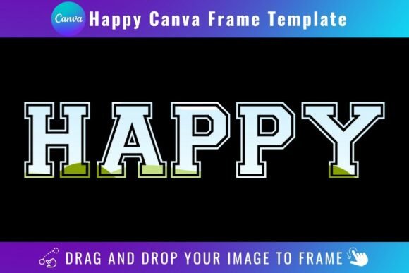 Designing Joy: How to Use Happy Canva Frame Templates